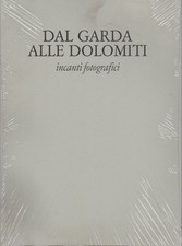 Dal Garda alle Dolomiti: incanti fotografici.