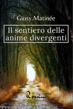 Il Sentiero Delle Anime Divergenti Giusy Matinee Rossini Editore 2020
