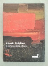 Alfredo Chighine. Il mistero della pittura, A. Montrasio F. Arensi, Silvana 2005