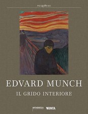 EDVARD MUNCH, IL GRIDO INTERIORE  - MAZZUCCO MELANIA - Arthemisia Books
