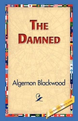 Algernon blackwood the damned - blackwood,