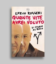 Quante vite avrei voluto, 21 storie al bivio Libro Enrico Ruggeri, Rizzoli, 2007