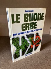 LE BUONE ERBE per cucinare, guarire, profumare Luciano Cretti Gorlich Editore