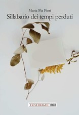 Sillabario dei tempi perduti. Ediz. integrale  - Pieri Maria Pia - Tra le righe