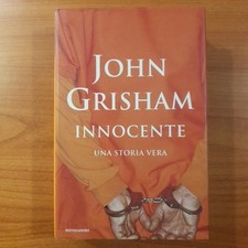 Innocente. Una storia vera - John Grisham - Mondadori omnibus 2006