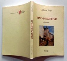 ALFONSO FORTE VINO PRIMITIVO RACCONTI ADDA EDITORE 2004 RACCONTI