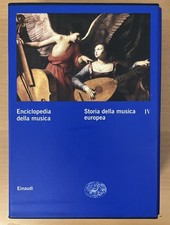 Storia della musica europea. Enciclopedia della musica IV Einaudi
