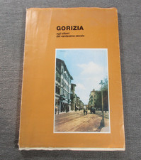 Libro fotografico GORIZIA AGLI ALBORI DEL VENTESIMO SECOLO 1984 copia 324/2000
