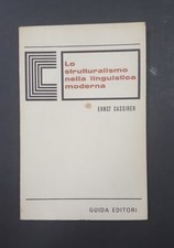 Cassirer Ernst. Lo strutturalismo nella linguistica moderna. Guida Editori. 1970