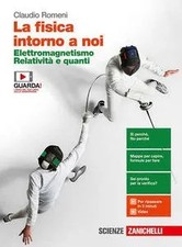 FISICA INTORNO A NOI. ELETTROMAGNETISMO, RELATIVITA' E QUANTI. PER LA - 97888...