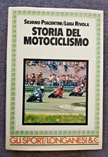 Piacentini, Rivola  STORIA DEL MOTOCICLISMO  Longanesi 1980 (1° ediz.)  OTTIMO!