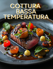 Cottura a Bassa Temperatura: Ricette, Idee E Tecnica per Cucina a Casa Con La Cu