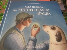 ALLA RICERCA DEL TARTUFO BIANCO D'ALBA - CARRARA - 2013 GRIBAUDO-1A ED (CC1)