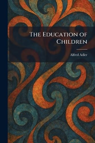 Alfred adler the education - alfred,