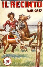 Il recinto - Zane Grey, Sonzogno romantica 1963 - OTTIMO