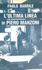 L'ULTIMA LINEA DI PIERO MANZONI BARRILE PAOLO JCE 1990  BROSSURA CON ALETTE