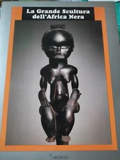 La Grande Scultura dell'Africa nera. a cura di Ezio Bassani. Catalogo. 1989