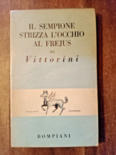 Elio Vittorini  Il Sempione strizza l'occhio al Frejus  Bompiani 1947 1^ ediz.