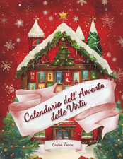 Calendario Dell’Avvento Delle Virtù: 24 Fiabe Di Natale per Bambini, Una Al Gior