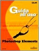 Adobe Photoshop Elements. Guida all'uso
