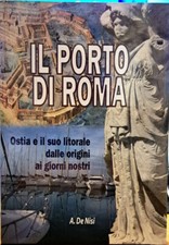 Libro Il porto di Roma - Ostia e il suo litorale dalle origini ai giorni nostri