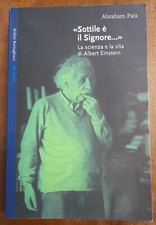 Abraham Pais Sottile è il signore La scienza e la vita di Albert Einstein