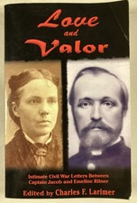 LOVE AND VALOR. Charles F. Larimer. Civil War Letters Between Captain and Wife.