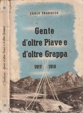 Gente d'oltre Piave e d'oltre Grappa. Pagine eroiche del Veneto invaso. Carlo Tr