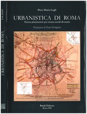 Urbanistica di Roma. Trenta planimetrie per trenta secoli di storia. Pietro Mari