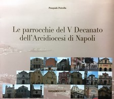 (Napoli) P. Petrella - LE PARROCCHIE DEL V DECANATO DELL'ARCIDIOCESI DI NAPOLI  