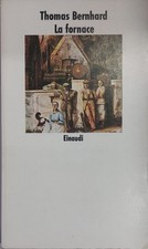 La fornace - Thomas Bernhard - Einaudi 1991
