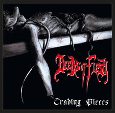 Deeds Of Flesh ‎–  Trading