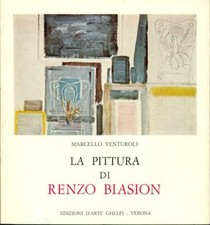 La pittura di Renzo Biasion. Edizioni Ghelfi, 1973. Testo di Marcello Venturoli