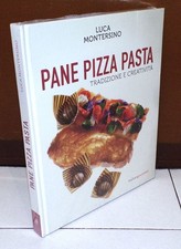 Luca Montersino PANE PIZZA PASTA Tradizione e creatività - Italian Gourmet 2022