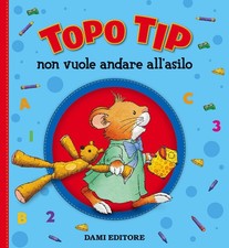 Topo Tip non vuole andare all'asilo By Campanella, Marco Marco Campanella, Anna