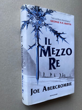 Joe Abercrombie - Il mezzo re (1^ ed. Mondadori, 2014)
