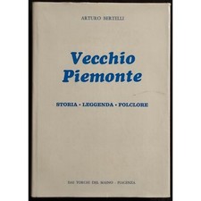 Vecchio Piemonte - Storia Leggenda Folclore - Ed. Torchi del Maino - 1971