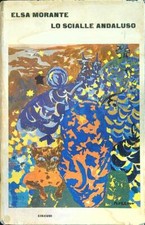 LO SCIALLE ANDALUSO MORANTE ELSA EINAUDI 1963  RILEGATO CON SOVRACCOPERTA