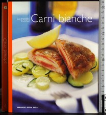 LA GRANDE CUCINA. CARNI BIANCHE. AA.VV. RCS.