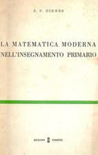 LA MATEMATICA MODERNA NELL'INSEGNAMENTO PRIMARIO Z. P. Dienes EDIZIONI OS