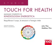 Touch for health. Manuale completo di kinesiologia applicata - Thie John F...
