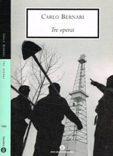 Tre operai. . Bernari Carlo. 2005. .