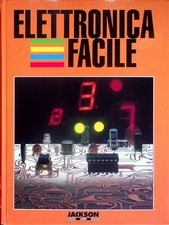 Elettronica facile: componenti applicazioni argomenti di elettronica realizzazio
