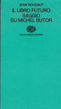 IL LIBRO FUTURO. SAGGIO SU MICHEL BUTOR. (Autore: Jean Roudaut) (Einaudi, 1970).