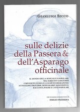 Sulle delizie della Passera & dell'Asparago officinale - Gianluigi Secco (aut...