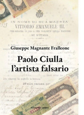 PAOLO CIULLA - L'ARTISTA FALSARIO - TESTO DI GIUSEPPE MAGNANTE FRALLEONE -