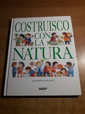 COSTRUISCO CON LA NATURA - Anna Curti illustrazioni - DeAgostini Ragazzi 1996