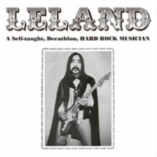 LELAND: A SELF-TAUGHT DECATHLON HARD ROCK MUSICIAN - CD SEALED