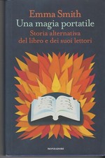 UNA MAGIA PORTATILE Storia alternativa del libro e dei suoi lettori - Emma Smith
