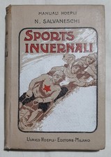 Manuali Hoepli - Nino Salvaneschi - Sports Invernali 1^ Edizione 1911